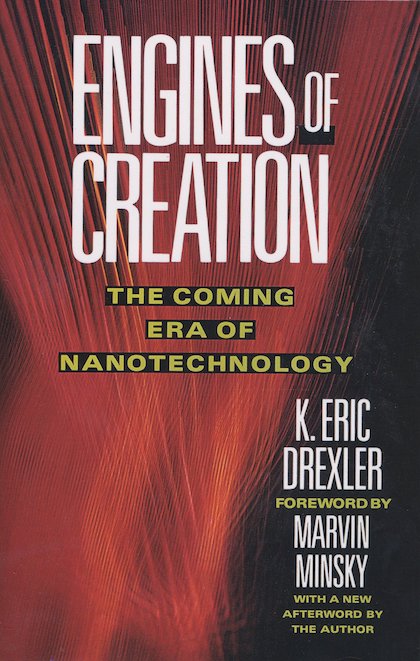 Engines of Creation (1986) K. Eric Drexler, Marvin Minsky